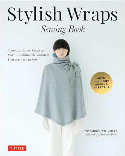 Stylish Wraps Sewing Book: Ponchos, Capes, Coats and More - Fashionable Warmers that are Easy to Sew von Tuttle Publishing