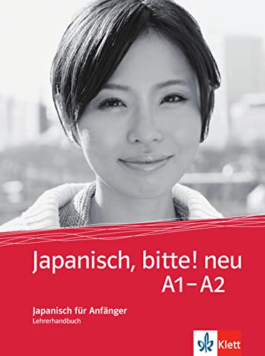 Japanisch, bitte! neu A1-A2: Japanisch für Anfänger. Unterrichtshandbuch (Japanisch, bitte! - Nihongo de dooso: Japanisch für Anfänger) von Klett Sprachen GmbH