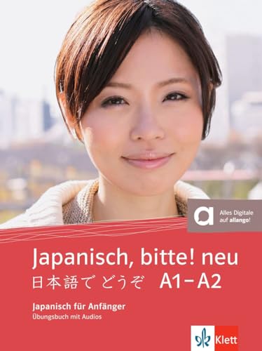 Japanisch, bitte! neu A1-A2: Japanisch für Anfänger. Übungsbuch (Japanisch, bitte! - Nihongo de dooso: Japanisch für Anfänger) von Klett