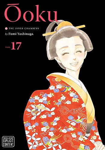 Ooku: The Inner Chambers, Vol. 17 (OOKU INNER CHAMBERS GN, Band 17) Ooku: The Inner Chambers, Vol. 17 (OOKU INNER CHAMBERS GN, Band 17)