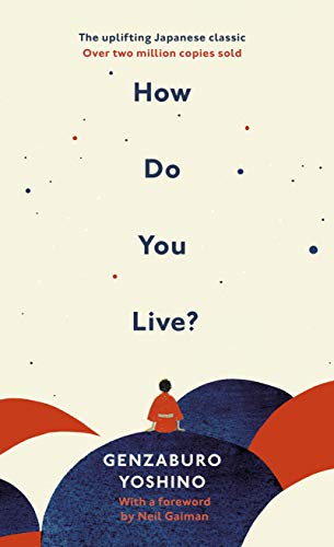 How Do You Live?: The inspiration for The Boy and the Heron, the major new Hayao Miyazaki/Studio Ghibli film von Random House UK Ltd