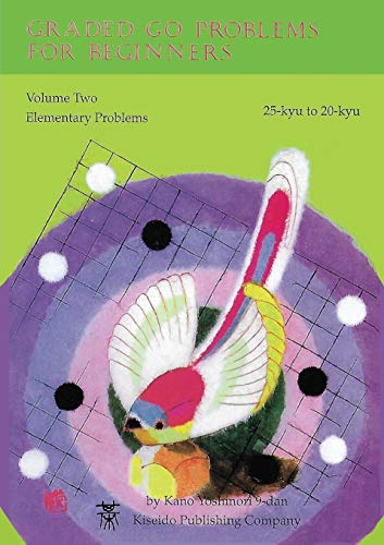 Graded Go Problems for Beginners: Volume Two Elementary Problems 25-kyu to 20-kyu von Kiseido Publishing Company