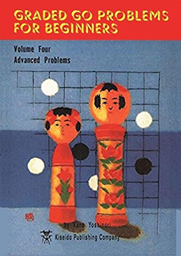 Graded Go Problems for Beginners: Volume Four. Advanced Problems von Kiseido Publishing Company