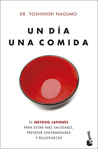 Un día. Una comida: El método japonés para estar más saludable, prevenir enfermedades y rejuvenecer (Vivir Mejor)