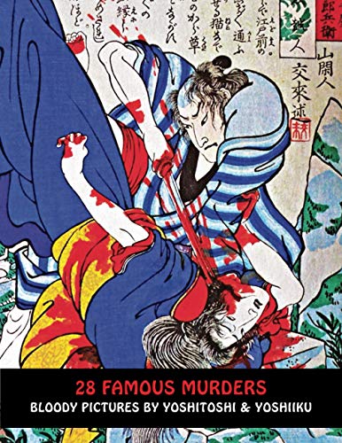 28 Famous Murders: Bloody Pictures By Yoshitoshi And Yoshiiku (Samurai Ghost Wars, Band 3)