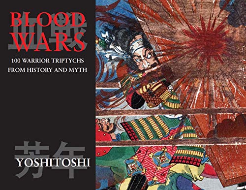Blood Wars: 100 Warrior Triptychs from History and Myth (Ukiyo-e Masters, 1, Band 1) von Creation Books
