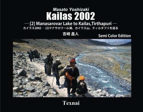 Kailas 2002 [2] Manasarovar Lake, Kailas,Tirthapuri, Semi-Color Edition von Texnai
