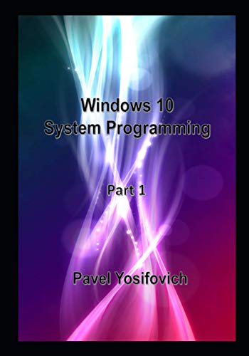 Windows 10 System Programming, Part 1 von Independently Published