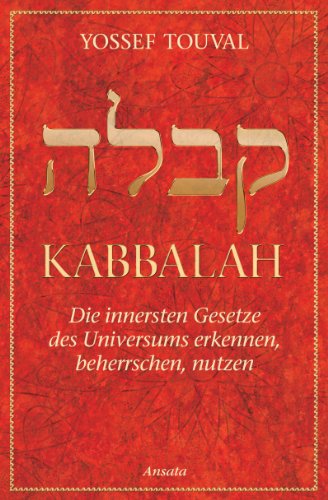 Kabbalah: Die innersten Gesetze des Universums erkennen, beherrschen, nutzen von Ansata