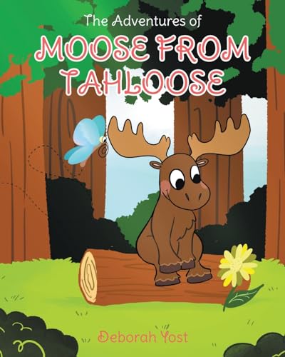 The Adventures of Moose From Tahloose von Covenant Books