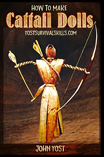 How To Make Cattail Dolls: Wilderness Survival Skills: Book 2 (Wilderness Survival Skills Series, Band 2)