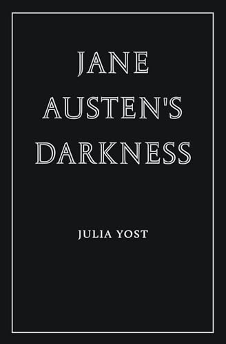 Jane Austen's Darkness (Wiseblood Essays in Contemporary Culture) von Wiseblood Books