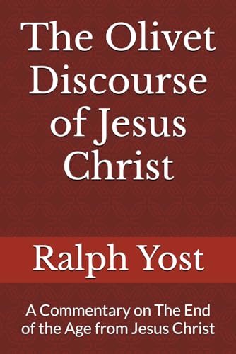 The Olivet Discourse of Jesus Christ: A Commentary on The End of the Age from Jesus Christ von Independently published
