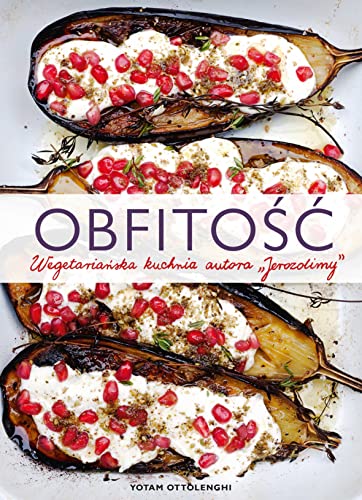 Obfitosc Wegetarianska kuchnia autora Jerozolimy Obfitosc Wegetarianska kuchnia autora Jerozolimy