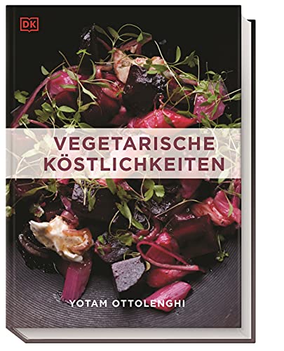 Vegetarische Köstlichkeiten: 150 köstliche vegetarische Rezepte des Londoner Starkochs