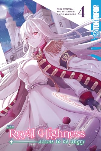 Her Royal Highness Seems to Be Angry, Volume 4: Volume 4 von TokyoPop