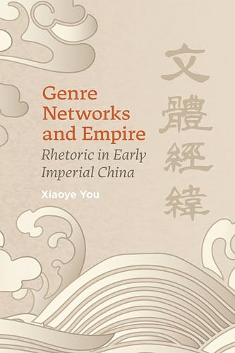Genre Networks and Empire: Rhetoric in Early Imperial China von Southern Illinois University Press