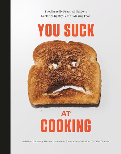 You Suck at Cooking: The Absurdly Practical Guide to Sucking Slightly Less at Making Food: A Cookbook von Clarkson Potter