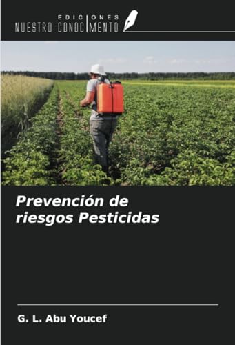 Prevención de riesgos Pesticidas von Ediciones Nuestro Conocimiento