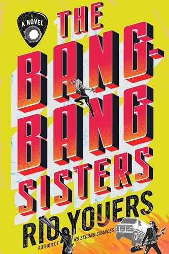 The Bang-Bang Sisters: A Novel von William Morrow