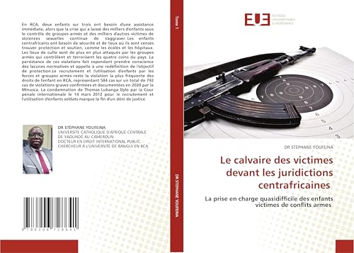 Le calvaire des victimes devant les juridictions centrafricaines: La prise en charge quasidifficile des enfants victimes de conflits armes von Éditions universitaires européennes
