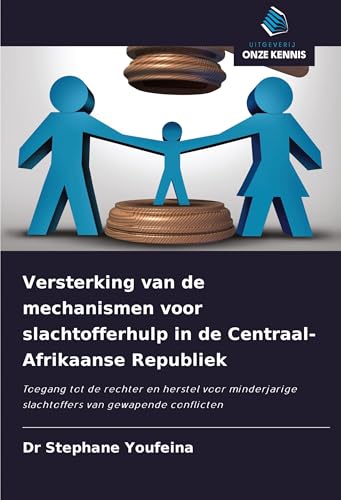 Versterking van de mechanismen voor slachtofferhulp in de Centraal-Afrikaanse Republiek: Toegang tot de rechter en herstel voor minderjarige slachtoffers van gewapende conflicten