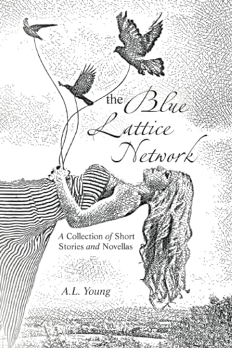 The Blue Lattice Network: A Collection of Short Stories and Novellas von Xlibris US