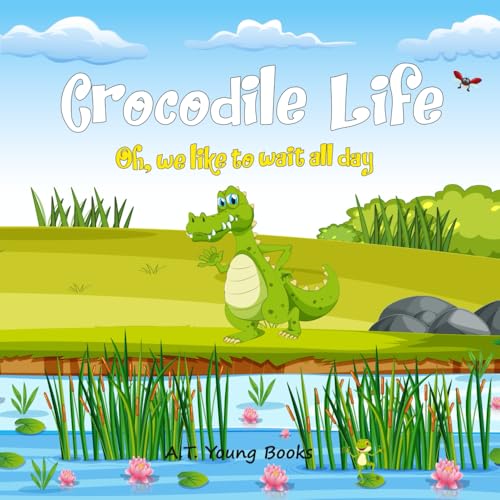 Crocodile Life: Oh, we like to wait all day (Connecting Children to Nature) von Thinking Spirit Press