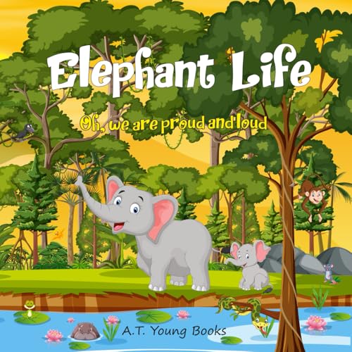 Elephant Life: Oh, we are proud and loud (Connecting Children to Nature) von Thinking Spirit Press