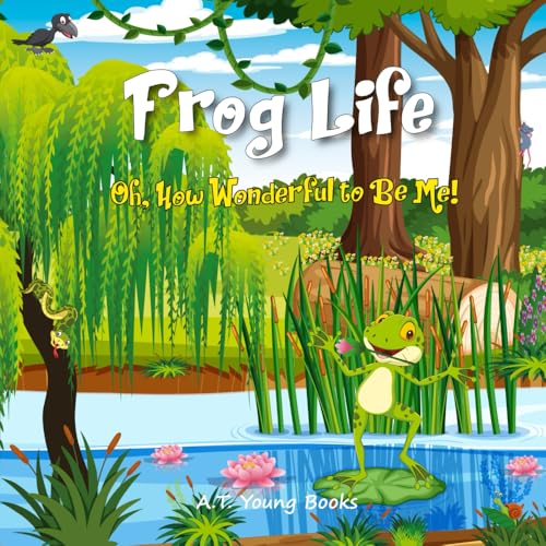 Frog Life: Oh, How Wonderful to Be Me! (Connecting Children to Nature) von Thinking Spirit Press