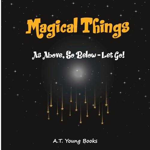 Magical Things: As Above, So Below - Let Go! von Thinking Spirit Press