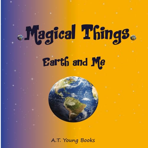 Magical Things: Earth and Me Magical Things: Earth and Me von Thinking Spirit Press