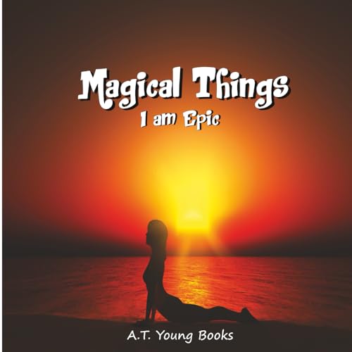 Magical Things: I am Epic von Thinking Spirit Press