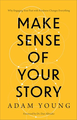 Make Sense of Your Story: Why Engaging Your Past With Kindness Changes Everything Make Sense of Your Story: Why Engaging Your Past With Kindness Changes Everything von Baker Books, a division of Baker Publishing Group