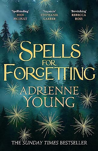 Spells for Forgetting: the spellbinding magical mystery, full of first love, folklore and secrets Spells for Forgetting: the spellbinding magical mystery, full of first love, folklore and secrets