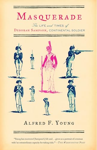 Masquerade: The Life and Times of Deborah Sampson, Continental Soldier Masquerade: The Life and Times of Deborah Sampson, Continental Soldier von Vintage