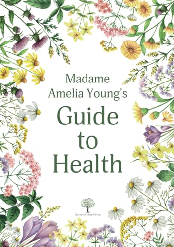 Madame Amelia Young’s Guide To Health von Sacred Grove Press