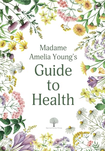 Madame Amelia Young’s Guide To Health von Sacred Grove Press