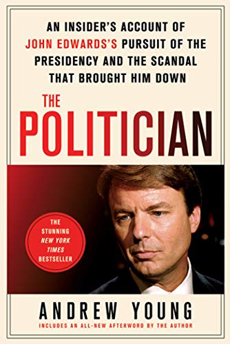 The Politician: An Insider's Account of John Edward's Pursuit of the Presidency and the Scandal That Brought Him Down von St. Martins Press-3PL