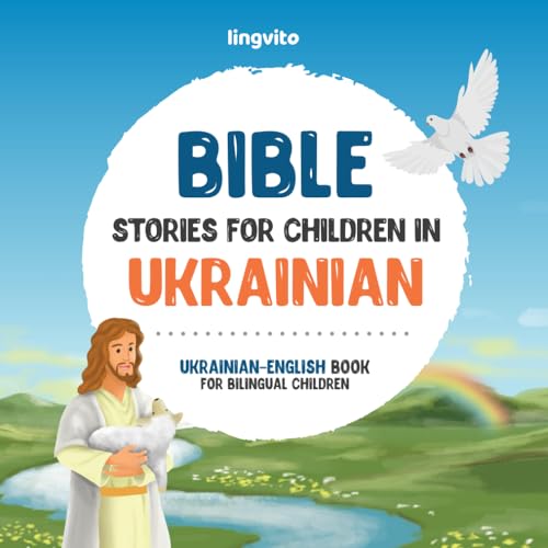 Bible stories for children in Ukrainian – All-time favorite Bible stories in Ukrainian & English languages: An illustrated book of Ukrainian Bible ... Books for Bilingual Children, Band 4) von Independently published