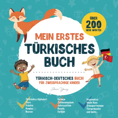 Mein Erstes Türkisches Buch: Türkisch-Deutsches Kinderbuch mit Illustrationen für Kinder. Ein großartiges pädagogisches Werkzeug, um Türkisch für ... Lehrbücher für zweisprachige Kinder, Band 2)