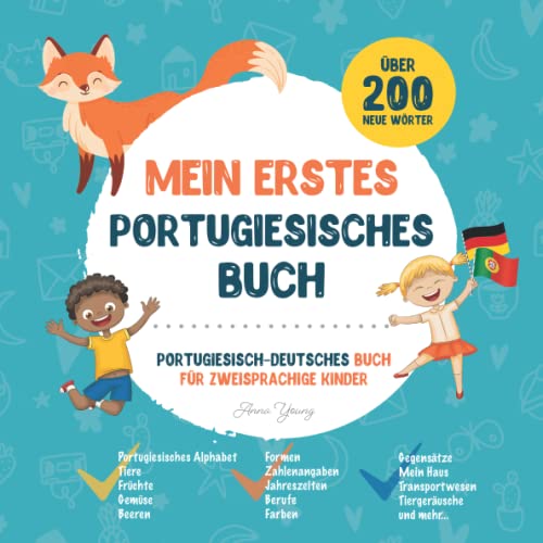 Mein erstes Portugiesisches Buch: Portugiesisch-Deutsches Kinderbuch mit Illustrationen für Kinder. Ein großartiges pädagogisches Werkzeug, um ... zweisprachiges Buch mit den ersten Wörtern