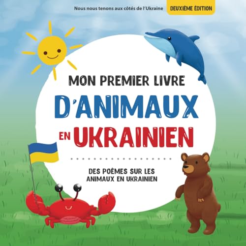 Mon premier livre d'animaux en ukrainien : Des poèmes sur les animaux en ukrainien: Un livre pour enfants ukraino-français - Des poèmes captivants et ... (Livres bilingues ukrainien-français, Band 3) von Independently published