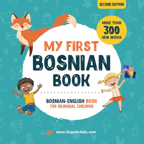My First Bosnian Book. Bosnian-English Book for Bilingual Children: Bosnian-English children's book with illustrations for kids. A great educational ... Books for Bilingual Children, Band 1) von Independently published