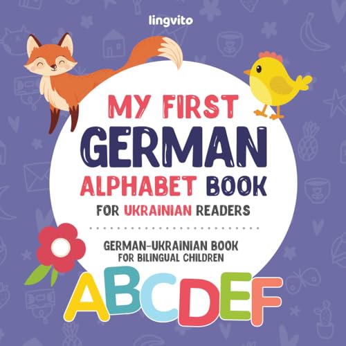 My First German Alphabet Book for Ukrainian readers. German-Ukrainian book for Bilingual Children: Fun & artistic German-Ukrainian picture book for ... books for bilingual children, Band 1) von Independently published