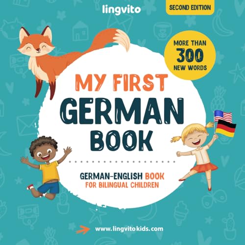My First German Book. German-English Book for Bilingual Children: German-English children's book with illustrations for kids. A great educational tool ... Books for Bilingual Children, Band 1)
