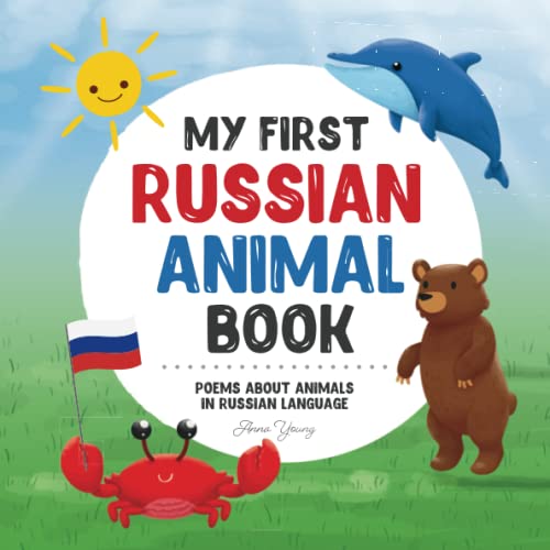 My First Russian Animal Book: Poems about animals in Russian Language: Learn about animals with your first Russian book. A Russian picture book that ... Books for Bilingual Children, Band 3) von Independently published