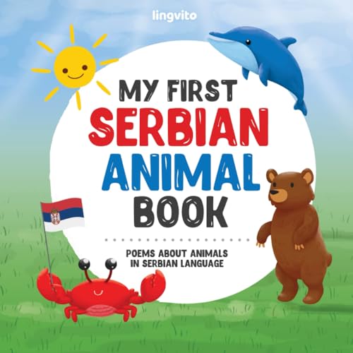 My First Serbian Animal Book: Poems about Animals in Serbian Language: A Heartwarming Collection of Verses Celebrating Wildlife, Pets, and More, in a ... Books for Bilingual Children, Band 4) von Independently published