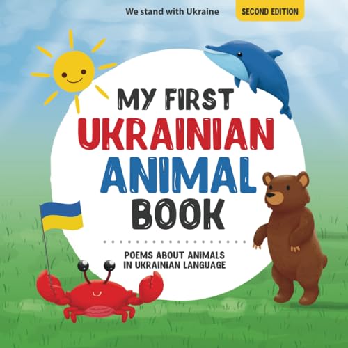 My First Ukrainian Animal Book: Poems about animals in Ukrainian Language: Learn about animals with your first Ukrainian book. A Ukrainian picture ... Books for Bilingual Children, Band 3) von Independently published