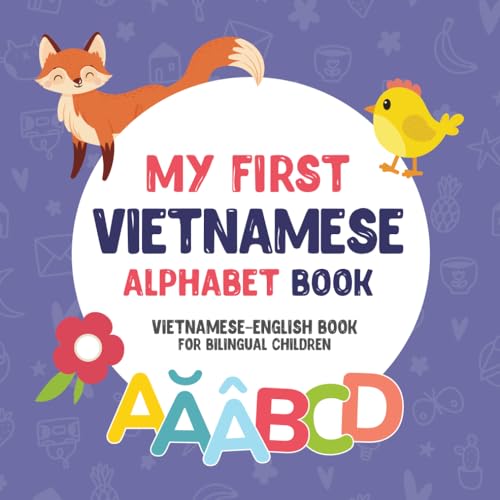 My First Vietnamese Alphabet Book. Vietnamese-English book for Bilingual Children: Fun & artistic Vietnamese-English picture book for kids. A ... Books for Bilingual Children, Band 2) von Independently published